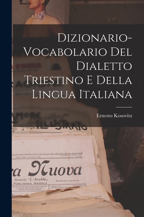 Dizionario-vocabolario Del Dialetto Triestino E Della Lingua Italiana (Paperback)