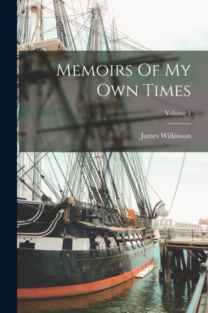 Memoirs Of My Own Times; Volume 1 (Paperback)