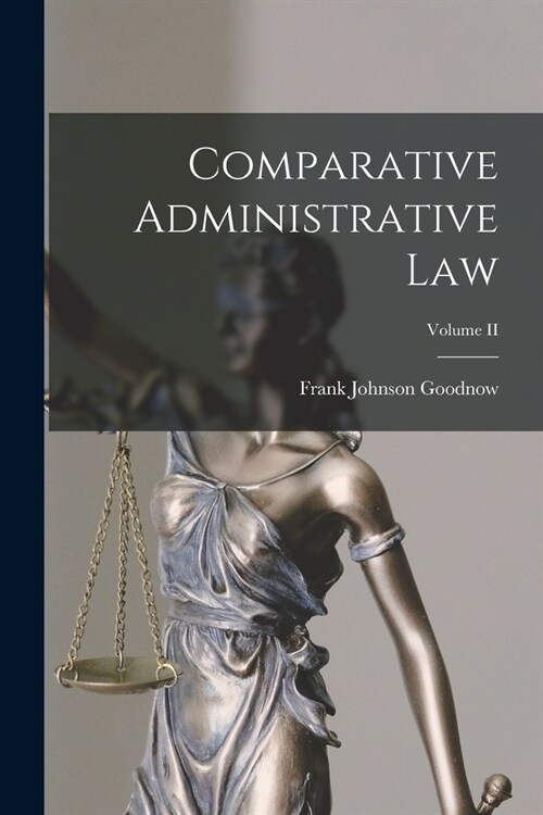Comparative Administrative Law; Volume II (Paperback)