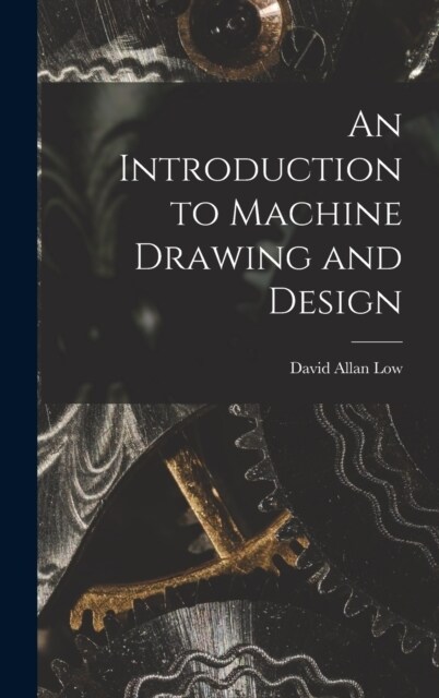 An Introduction to Machine Drawing and Design (Hardcover)