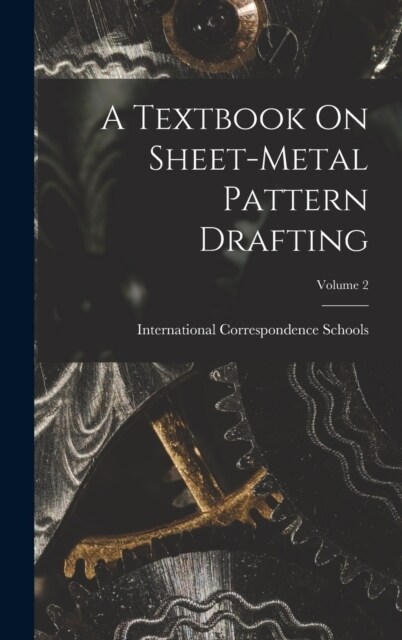 A Textbook On Sheet-Metal Pattern Drafting; Volume 2 (Hardcover)