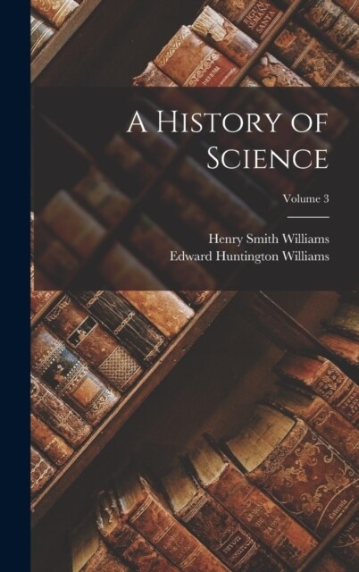 A History of Science; Volume 3 (Hardcover)