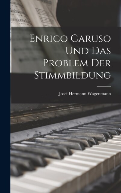 Enrico Caruso Und Das Problem Der Stimmbildung (Hardcover)