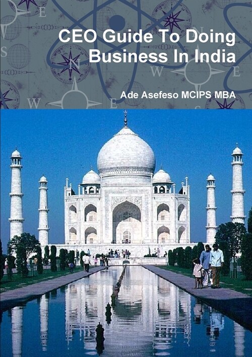 CEO Guide To Doing Business In India (Paperback)