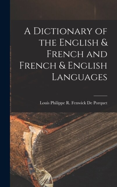 A Dictionary of the English & French and French & English Languages (Hardcover)