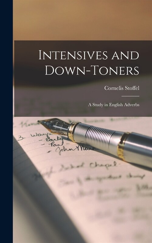 Intensives and Down-toners: A Study in English Adverbs (Hardcover)