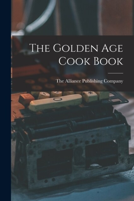 The Golden Age Cook Book (Paperback)