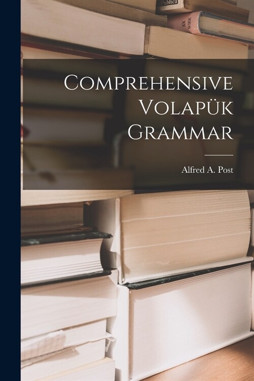 Comprehensive Volap? Grammar (Paperback)