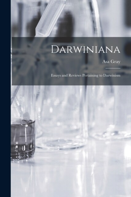 Darwiniana: Essays and Reviews Pertaining to Darwinism (Paperback)