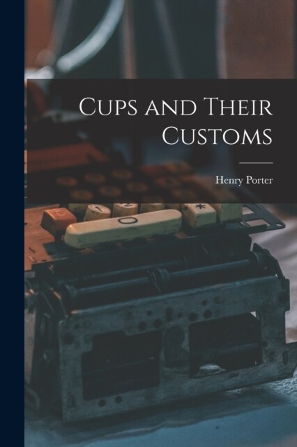 Cups and Their Customs (Paperback)