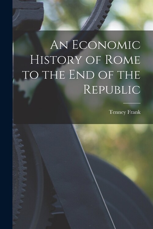 An Economic History of Rome to the end of the Republic (Paperback)