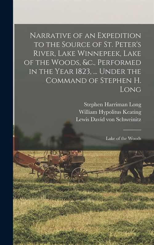 Narrative of an Expedition to the Source of St. Peters River, Lake Winnepeek, Lake of the Woods, &c., Performed in the Year 1823, ... Under the Comma (Hardcover)