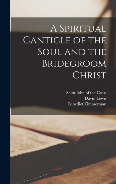 A Spiritual Canticle of the Soul and the Bridegroom Christ (Hardcover)