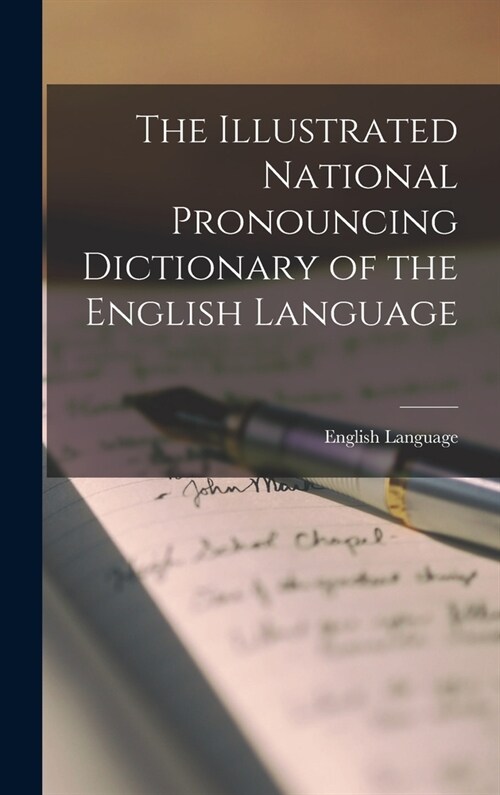 The Illustrated National Pronouncing Dictionary of the English Language (Hardcover)