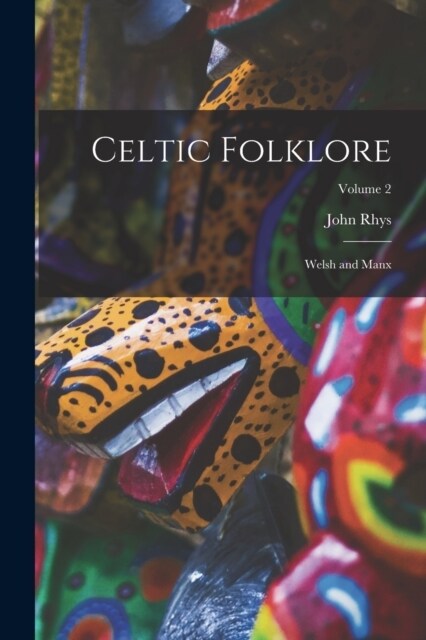 Celtic Folklore: Welsh and Manx; Volume 2 (Paperback)