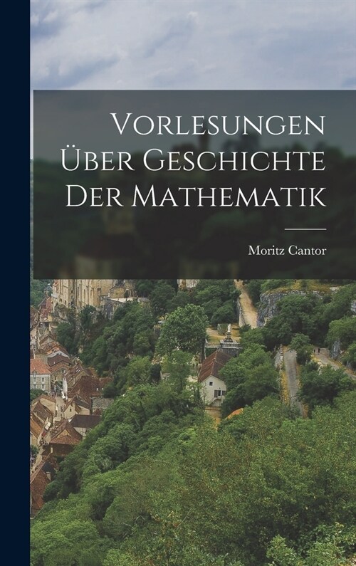 Vorlesungen ?er Geschichte Der Mathematik (Hardcover)