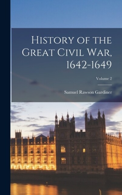 History of the Great Civil War, 1642-1649; Volume 2 (Hardcover)