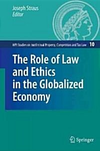 The Role of Law and Ethics in the Globalized Economy (Hardcover)