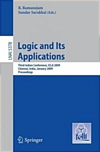Logic and Its Applications: Third Indian Conference, ICLA 2009, Chennai, India, January 7-11, 2009, Proceedings (Paperback)