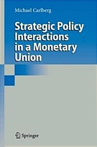 Strategic Policy Interactions in a Monetary Union (Hardcover, 2009)