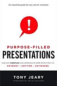 Purpose-Filled Presentations (Paperback)