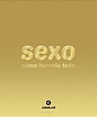 Sexo: Como Hacerlo Todo = Sex (Hardcover)