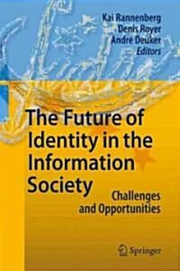 The Future of Identity in the Information Society: Challenges and Opportunities (Hardcover)