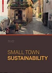 Small Town Sustainability: Economic, Social, and Environmental Innovation (Hardcover)