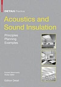 Acoustics and Sound Insulation: Principles, Planning, Examples (Hardcover, In Cooperation)