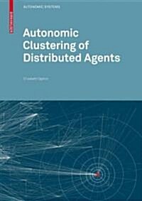 Autonomic Clustering of Distributed Agents (Paperback, 2012)