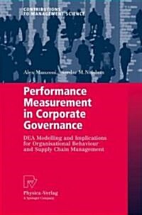 Performance Measurement in Corporate Governance: DEA Modelling and Implications for Organisational Behaviour and Supply Chain Management (Hardcover)
