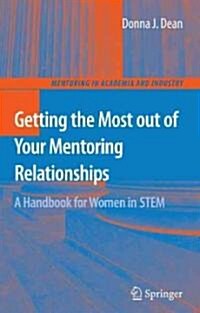 Getting the Most Out of Your Mentoring Relationships: A Handbook for Women in STEM (Paperback)