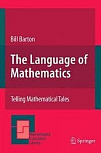 The Language of Mathematics: Telling Mathematical Tales (Paperback, 2008)