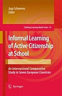 Informal Learning of Active Citizenship at School: An International Comparative Study in Seven European Countries (Hardcover, 2009)