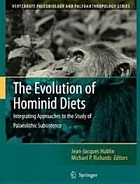 The Evolution of Hominin Diets: Integrating Approaches to the Study of Palaeolithic Subsistence (Hardcover)