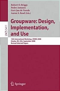 Groupware: Design, Implementation, and Use: 14th International Workshop, CRIWG 2008, Omaha, NE, USA, September 14-18, 2008, Revised Selected Papers (Paperback)