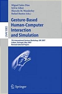 Gesture-Based Human-Computer Interaction and Simulation: 7th International Gesture Workshop, GW 2007, Lisbon, Portugal, May 23-25, 2007, Revised Selec (Paperback)