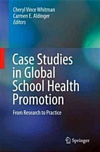 Case Studies in Global School Health Promotion: From Research to Practice (Hardcover)