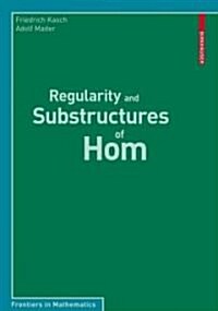 Regularity and Substructures of Hom (Paperback)