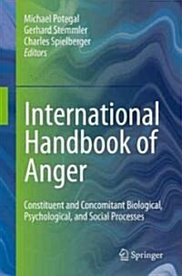 International Handbook of Anger: Constituent and Concomitant Biological, Psychological, and Social Processes (Hardcover)