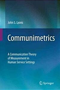 Communimetrics: A Communication Theory of Measurement in Human Service Settings (Paperback, 2009)