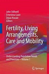 Fertility, Living Arrangements, Care and Mobility: Understanding Population Trends and Processes - Volume 1 (Hardcover, 2009)