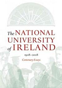 The National University of Ireland, 1908-2008: Centenary Essays (Hardcover)