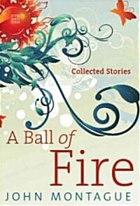 A Ball of Fire: Collected Stories (Hardcover)