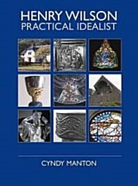Henry Wilson : Practical Idealist (Hardcover)