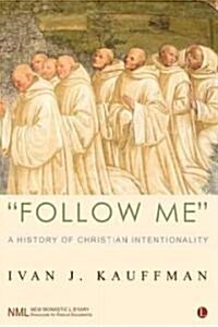 Follow Me : A History of Christian Intentionality (Paperback)
