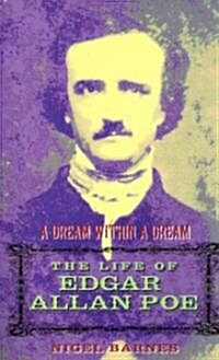 A Dream within a Dream : The Life of Edgar Allan Poe (Paperback)