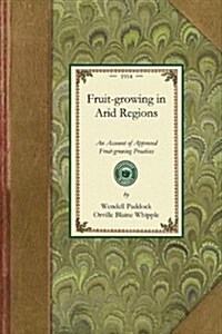 Fruit-growing in Arid Regions (Paperback)