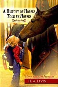 A History of Horses Told by Horses: Horse Sense for Humans (Paperback)