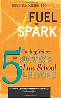 Fuel the Spark: 5 Guiding Values for Success in Law School & Beyond (Paperback)